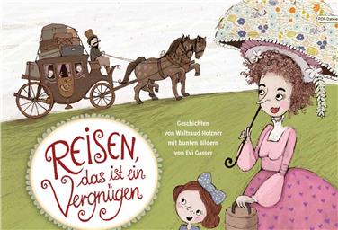 Reisen, das ist ein Vergnügen: Erstes Kinderbuch des Touriseums