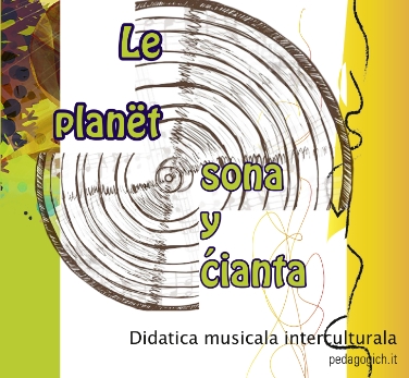 Paolo Vinati e Susy Rottonara presenteranno il materiale didattico per l'insegnamento musicale interculturale “Le planët sona y cianta”